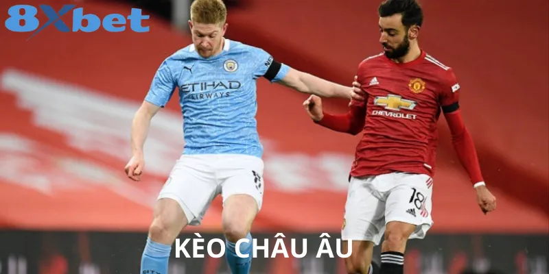 Giới thiệu kèo châu Âu và cách chơi cơ bản
